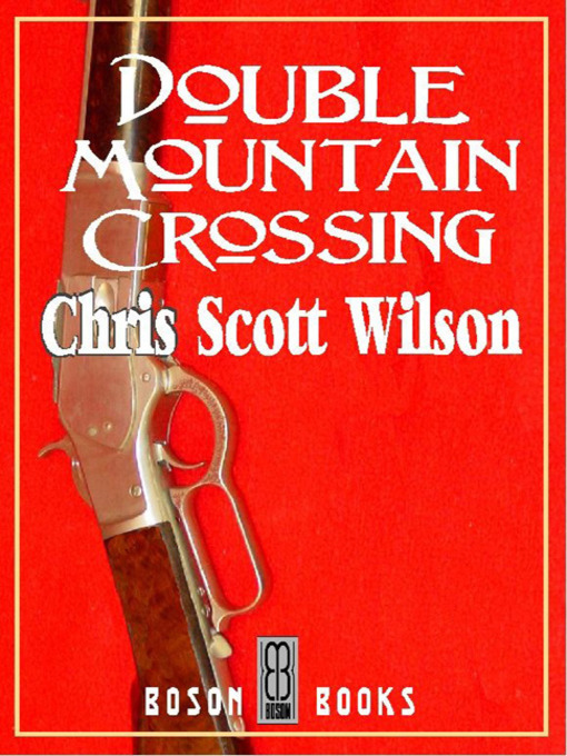 Title details for Double Mountain Crossing by Chris Scott Wilson - Available